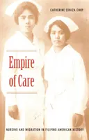 Ríša starostlivosti: Ošetrovateľstvo a migrácia v dejinách filipínskej Ameriky - Empire of Care: Nursing and Migration in Filipino American History