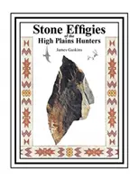 Kamenné reliéfy lovcov z náhorných plání - Stone Effigies of the High Plains Hunters
