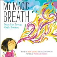 Môj čarovný dych: Magické dýchanie: kniha Magické dýchanie: Nájdenie pokoja prostredníctvom uvedomelého dýchania - My Magic Breath: Finding Calm Through Mindful Breathing
