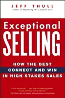 Výnimočný predaj: Ako sa najlepší spájajú a víťazia v predaji s vysokými stávkami - Exceptional Selling: How the Best Connect and Win in High Stakes Sales