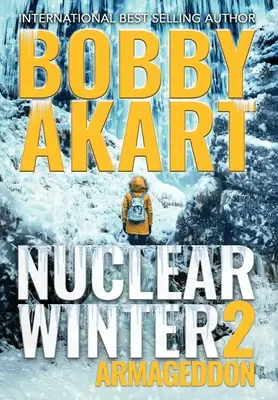 Jadrový zimný armagedon: Postapokalyptický triler o prežití - Nuclear Winter Armageddon: Post Apocalyptic Survival Thriller
