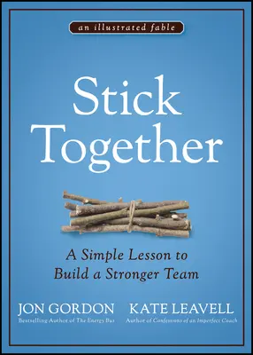 Držme spolu: Jednoduchá lekcia, ako vybudovať silnejší tím - Stick Together: A Simple Lesson to Build a Stronger Team