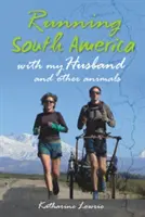 Beh Južnou Amerikou - S manželom a inými zvieratami - Running South America - With My Husband and Other Animals
