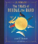 Príbehy barda Beedleho: Ilustrované vydanie - The Tales of Beedle the Bard: The Illustrated Edition