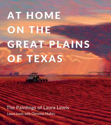 Doma na veľkých texaských pláňach: Obrazy Laury Lewisovej - At Home on the Great Plains of Texas: The Paintings of Laura Lewis