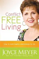 Život bez konfliktov: Ako si vybudovať zdravé vzťahy na celý život - Conflict Free Living: How to Build Healthy Relationships for Life