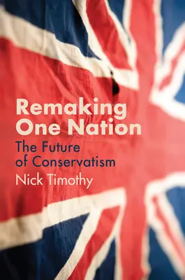 Pretváranie jedného národa: Budúcnosť konzervativizmu - Remaking One Nation: The Future of Conservatism