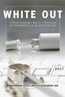 White Out; Pochopenie bielych privilégií a dominancie v modernej dobe - White Out; Understanding White Privilege and Dominance in the Modern Age