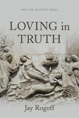 Milovať v pravde: Nové a vybrané básne - Loving in Truth: New and Selected Poems