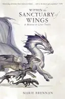 Vo svätyni krídel - Spomienky lady Trent - Within the Sanctuary of Wings - A Memoir by Lady Trent