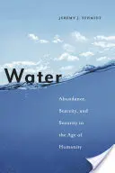 Voda: Hojnosť, nedostatok a bezpečnosť vo veku ľudstva - Water: Abundance, Scarcity, and Security in the Age of Humanity
