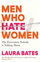 Muži, ktorí nenávidia ženy - od incelov po pickup artistov, pravda o extrémnej mizogýnii a o tom, ako nás všetkých ovplyvňuje - Men Who Hate Women - From incels to pickup artists, the truth about extreme misogyny and how it affects us all