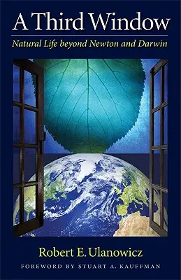Tretie okno: Prírodný život za Newtonom a Darwinom - A Third Window: Natural Life Beyond Newton and Darwin