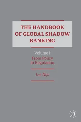 Príručka globálneho tieňového bankovníctva, I. zväzok: Od politiky k regulácii - The Handbook of Global Shadow Banking, Volume I: From Policy to Regulation
