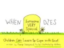 Keď zomrie niekto veľmi výnimočný: Deti sa môžu naučiť vyrovnať so smútkom - When Someone Very Special Dies: Children Can Learn to Cope with Grief