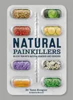 Prírodné lieky proti bolesti - zmiernite bolesť pomocou prírodných prostriedkov a cvičení - Natural Painkillers - Relieve Pain with Natural Remedies and Exercises