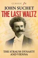 Posledný valčík - dynastia Straussovcov a Viedeň - Last Waltz - The Strauss Dynasty and Vienna