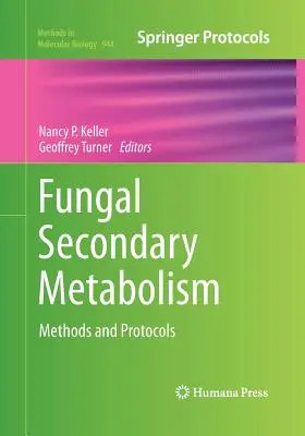 Sekundárny metabolizmus húb: Metódy a protokoly - Fungal Secondary Metabolism: Methods and Protocols