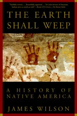 Zem bude plakať: Dejiny pôvodných obyvateľov Ameriky - The Earth Shall Weep: A History of Native America