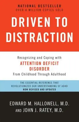 Driven to Distraction: Rozpoznávanie a zvládanie porúch pozornosti: Rozptýlenie a rozptýlenie: Rozpoznávanie a zvládanie porúch pozornosti - Driven to Distraction: Recognizing and Coping with Attention Deficit Disorder