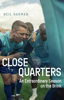 Blízke štvrte: Mimoriadna sezóna na hrane a v zákulisí - Close Quarters: An Extraordinary Season on the Brink and Behind the Scenes