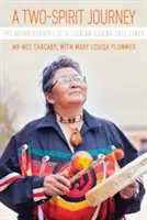 Cesta dvoch duchov: Autobiografia lesbickej staršej Ojibwa-Cree - A Two-Spirit Journey: The Autobiography of a Lesbian Ojibwa-Cree Elder