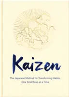 Kaizen - japonská metóda premeny zvykov, jeden malý krok za druhým (Harvey Sarah (Senior Rights Manager)) - Kaizen - The Japanese Method for Transforming Habits, One Small Step at a Time (Harvey Sarah (Senior Rights Manager))