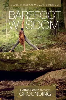 Bosá múdrosť: Lepšie zdravie vďaka uzemneniu - Barefoot Wisdom: Better Health Through Grounding