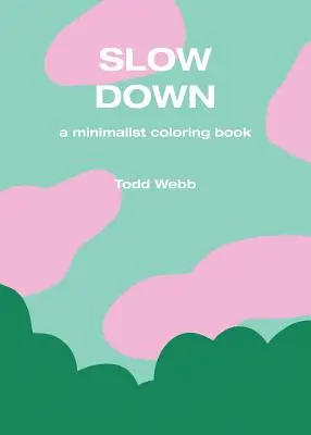 Spomaľ: Minimalistické maľovanky - Slow Down: A Minimalist Coloring Book