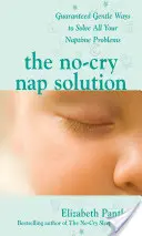 Riešenie bez plaču: Zaručene šetrné spôsoby, ako vyriešiť všetky vaše problémy s uspávaním - The No-Cry Nap Solution: Guaranteed Gentle Ways to Solve All Your Naptime Problems
