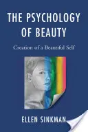 Psychológia krásy: Krása dieťaťa a jeho rodičia: Tvorba krásneho ja - The Psychology of Beauty: Creation of a Beautiful Self