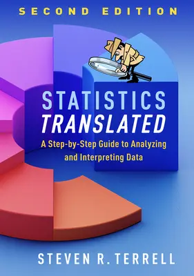 Štatistika v preklade, druhé vydanie: Krok za krokom k analýze a interpretácii údajov - Statistics Translated, Second Edition: A Step-By-Step Guide to Analyzing and Interpreting Data
