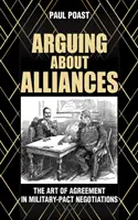 Hádky o spojenectvách: Umenie dohody pri rokovaniach o vojenských zmluvách - Arguing about Alliances: The Art of Agreement in Military-Pact Negotiations