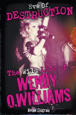 Predvečer zničenia: Williamsovej: Divoký život Wendy O. - Eve of Destruction: The Wild Life of Wendy O. Williams