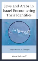 Židia a Arabi v Izraeli sa stretávajú so svojimi identitami: Premeny v dialógu - Jews and Arabs in Israel Encountering Their Identities: Transformations in Dialogue
