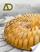 Výpočet materiálu: Vyššia integrácia v morfogenetickom dizajne - Material Computation: Higher Integration in Morphogenetic Design