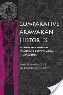 Porovnávacie arawakanské dejiny: Prehodnotenie jazykovej rodiny a kultúrnej oblasti v Amazónii - Comparative Arawakan Histories: Rethinking Language Family and Culture Area in Amazonia