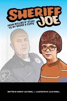 Šerif Joe: Od šikanovania k môjmu odznaku a putám - Sheriff Joe: From Bullies N' Stuff to My Badge & Cuffs