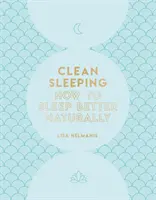 Čistý spánok: Ako prirodzene lepšie spať - Clean Sleeping: How to Sleep Better Naturally
