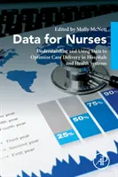 Údaje pre zdravotné sestry: Pochopenie a využívanie údajov na optimalizáciu poskytovania starostlivosti v nemocniciach a zdravotníckych systémoch - Data for Nurses: Understanding and Using Data to Optimize Care Delivery in Hospitals and Health Systems