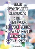 Kompletné výsledky a zostavy Ligy majstrov UEFA 2018-2021 - Complete Results and Line-ups of the UEFA Champions League 2018-2021