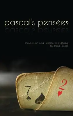 Pensees: Pascalove myšlienky o Bohu, náboženstve a stávkach - Pensees: Pascal's Thoughts on God, Religion, and Wagers