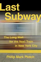 Posledné metro: Dlhé čakanie na ďalší vlak v New Yorku - Last Subway: The Long Wait for the Next Train in New York City