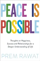 Pokoj je možný - myšlienky o šťastí, úspechu a vzťahoch pre hlbšie pochopenie života - Peace Is Possible - Thoughts on happiness, success and relationships for a deeper understanding of life