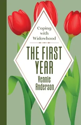 Prvý rok: Ako sa vyrovnať s vdovstvom - The First Year: Coping with Widowhood