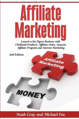 Affiliate Marketing: Vydajte sa na šesťmiestny biznis s produktmi Clickbank, partnerskými odkazmi, partnerským programom Amazonu a internetovým marketingom - Affiliate Marketing: Launch a Six Figure Business with Clickbank Products, Affiliate Links, Amazon Affiliate Program, and Internet Marketin