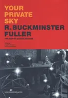 Tvoje súkromné nebo: Buckminster Fuller: R. Busterster: Umenie vedy o dizajne - Your Private Sky: R. Buckminster Fuller: The Art of Design Science