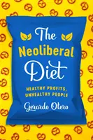 Neoliberálna diéta: Zdravé zisky, nezdraví ľudia - The Neoliberal Diet: Healthy Profits, Unhealthy People