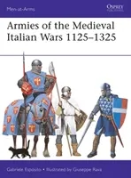 Armády stredovekých talianskych vojen 1125-1325 - Armies of the Medieval Italian Wars 1125-1325