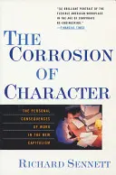 Korózia charakteru: Osobné dôsledky práce v novom kapitalizme - The Corrosion of Character: The Personal Consequences of Work in the New Capitalism